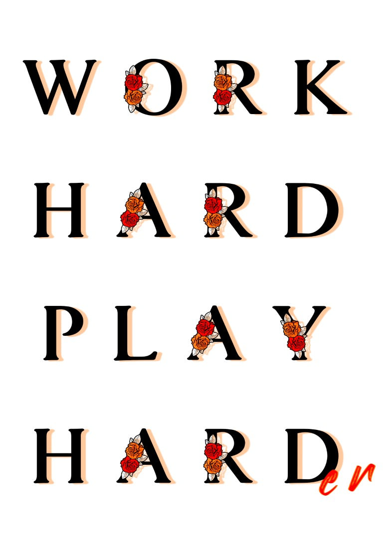 Work Hard Play Hard