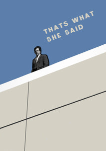 That’s What She Said - Office Poster